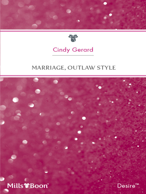 Title details for Marriage, Outlaw Style by Cindy Gerard - Available